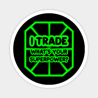 I trade, what's your superpower? Magnet